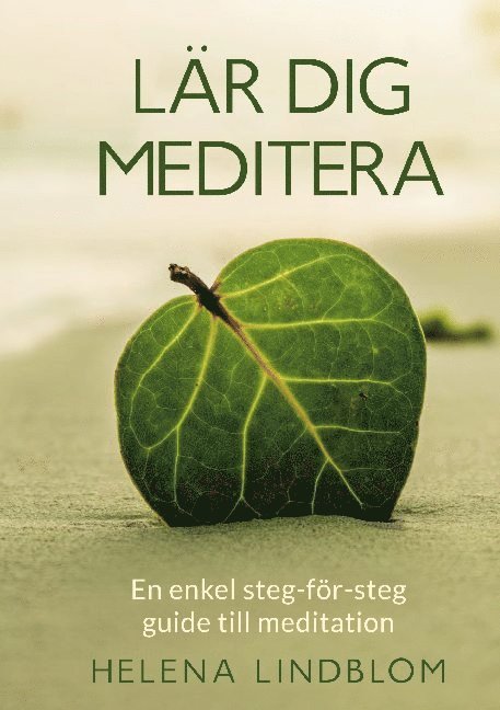 Helena Lindblom - Lär dig Meditera: En enkel steg-för-steg guide till meditation, Häftad