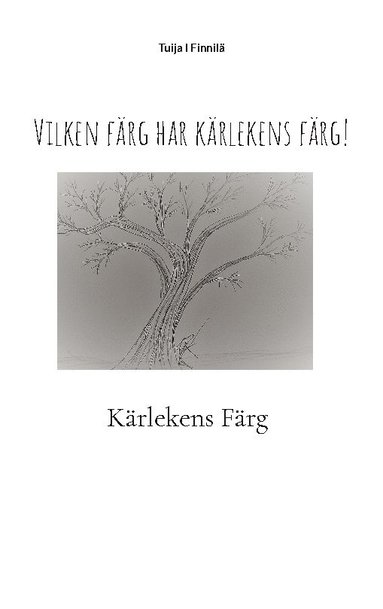 bokomslag Vilken färg har kärlekens färg! : Kärlekens Färg