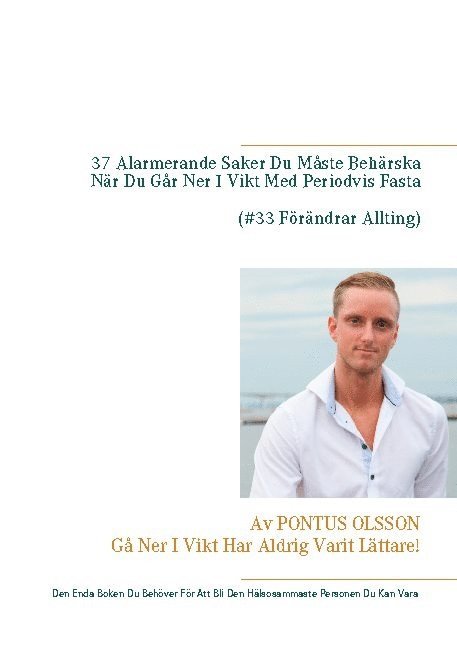 37 Alarmerande Saker Du Måste Behärska Innan Du Går Ner I Vikt Med Periodvis Fasta: Den Enda Boken Du Behöver För Att Bli Den Hälsosammaste Personen D