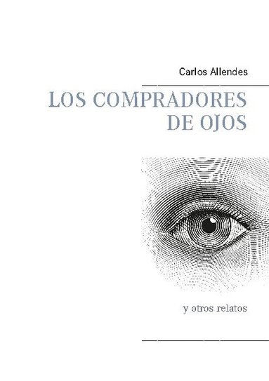 bokomslag Los compradores de ojos: y otros relatos