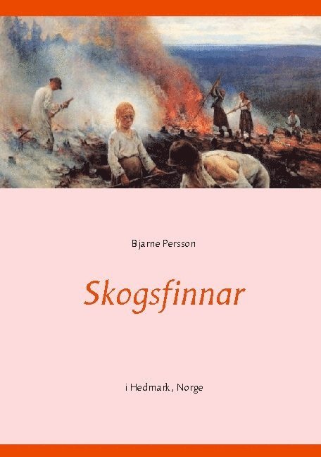 Bjarne Persson - Skogsfinnar: i Hedmark, Norge, Häftad