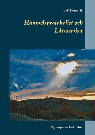 bokomslag Himmelsprotokollet och låtsasriket : några separata berättelser