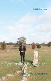 bokomslag Fyra rysliga berättelser: Från Öland till Norrland