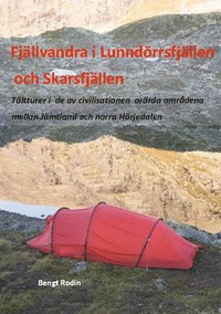bokomslag Fjällvandra i Lunndörrsfjällen och Skarsfjällen : tältturer i de av de av civilisationen orörda områdena mellan Jämtland och norra Härjedalen