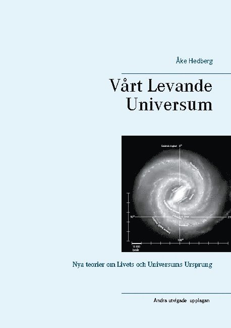 Vårt Levande Universum : nya teorier om universums ursprung, struktur och sätt att fungera 1