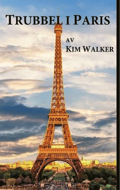 Kim Walker - Trubbel  i Paris, Inbunden