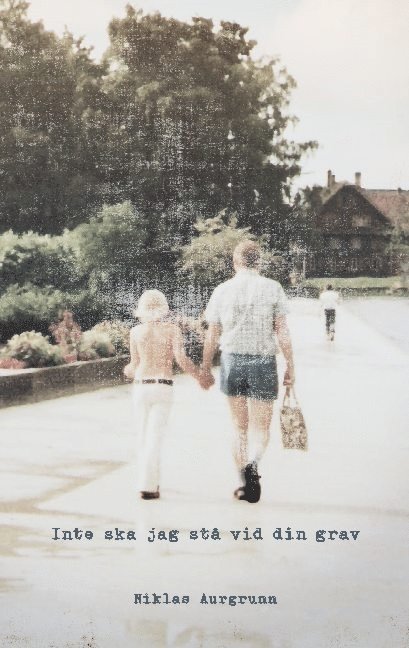 Inte skall jag stå vid din grav: -material till en oskrivbar roman