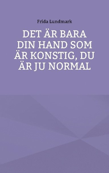 bokomslag Det är bara din hand som är konstig, du är ju normal