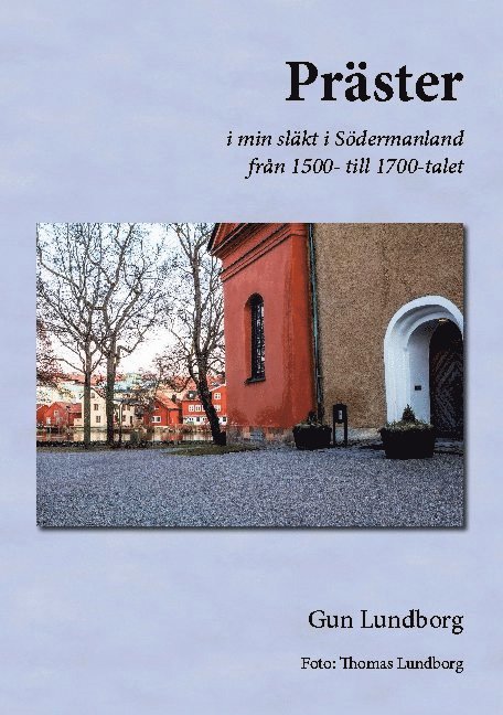 Präster : i min släkt i Södermanland från 1500- till 1700-talet 1