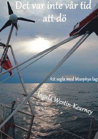 bokomslag Det var inte vår tid att dö : att segla med Murphys lag