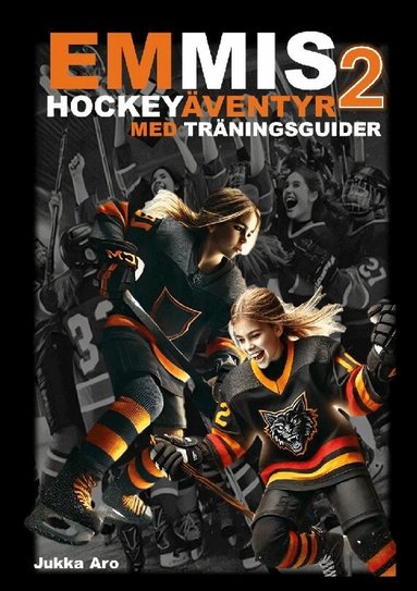 Jukka Aro - Emmis Hockeyäventyr. Med träningsguider, Häftad