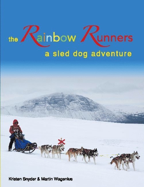 The Rainbow Runners : a sled dog adventure 1