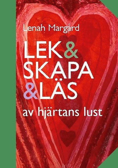 bokomslag Lek & skapa & läs : av hjärtans lust