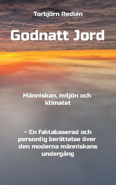 bokomslag Godnatt Jord : människan, miljön och klimatet