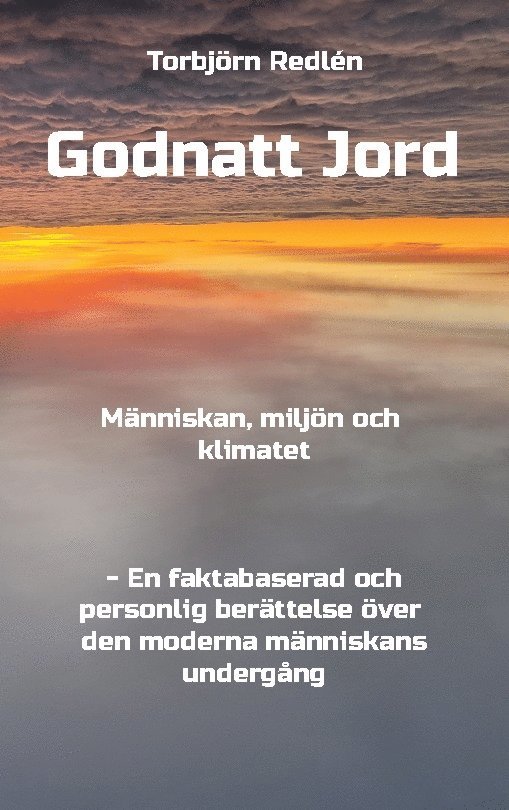 Torbjörn Redlén - Godnatt Jord: Människan, miljön och klimatet, Häftad