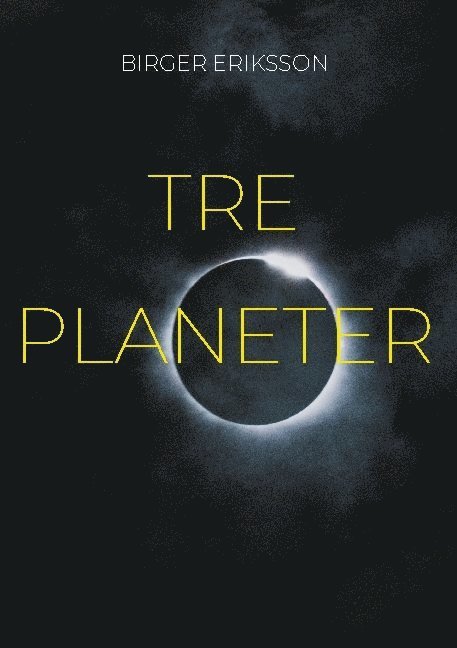Birger Eriksson - Tre planeter, Inbunden