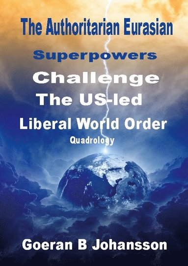 bokomslag The authoritarian Eurasian superpowers challenge the US-Led liberal world order