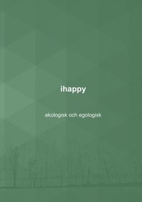 bokomslag ihappy : ekologisk och egologisk