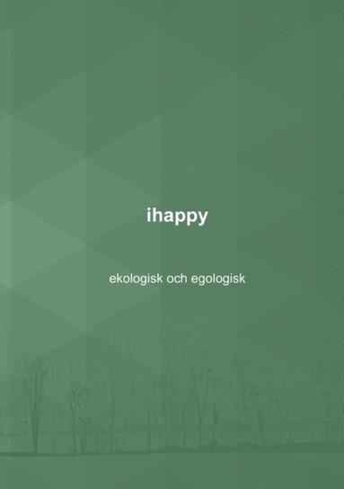 bokomslag ihappy - ekologisk och egologisk