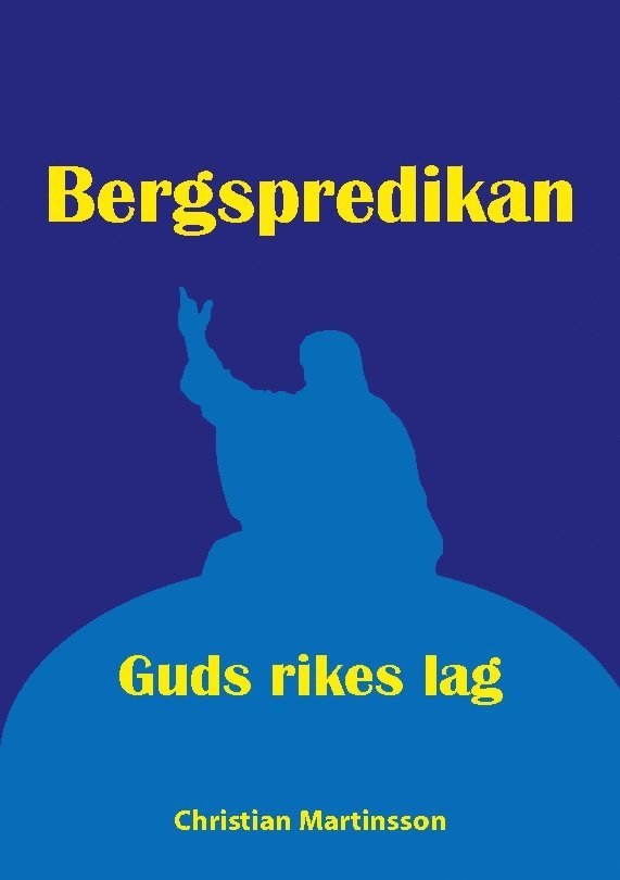 Christan Martinsson - Bergspredikan: Guds rikes lag, Häftad