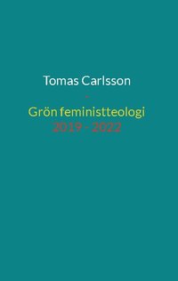 bokomslag Grön feministteologi - dikter 2019 - 2022