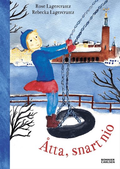 Rose Lagercrantz - Åtta, snart nio, Inbunden