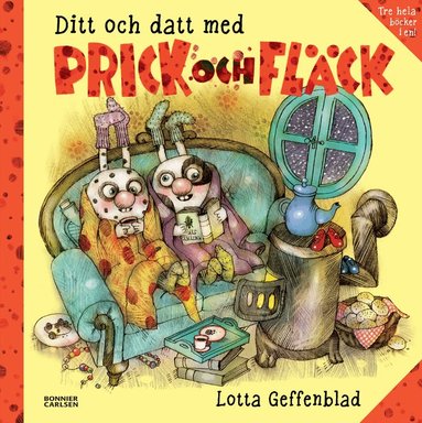 Lotta Geffenblad - Ditt och datt med Prick och Fläck (samlingsvolym), Inbunden