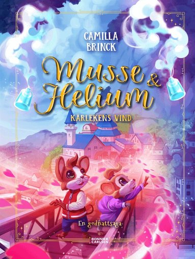 Camilla Brinck - Musse & Helium. Kärlekens vind - en godnattsaga, Inbunden