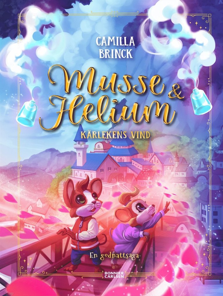 Camilla Brinck - Musse & Helium. Kärlekens vind - en godnattsaga, Inbunden