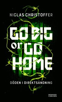 bokomslag Go big or go home : döden i direktsändning