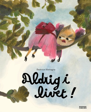 Beatrice Alemagna - Aldrig i livet, Inbunden