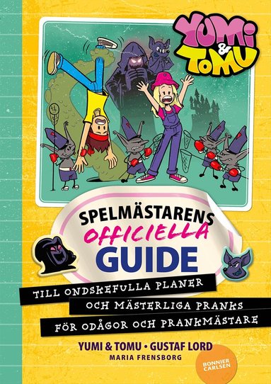 Yumi, Tomu, Maria Frensborg - Spelmästarens officiella guide till ondskefulla planer och mästerliga pranks för odågor och prankmästare, Inbunden