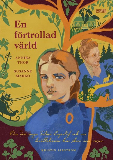 Annika Thor, Susanne Marko - En förtrollad värld : om den unga Selma Lagerlöf och om berättelserna hon skrev som vuxen, Inbunden