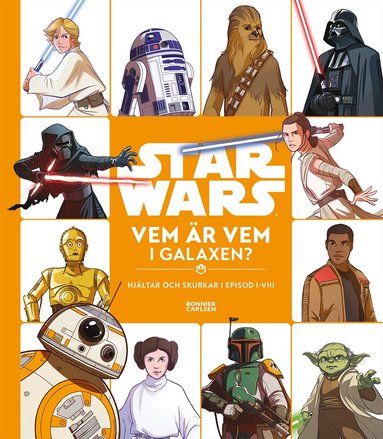 Ella Patrick - Star Wars. Vem är vem i galaxen? : hjältar och skurkar i episod I-VIII, Inbunden