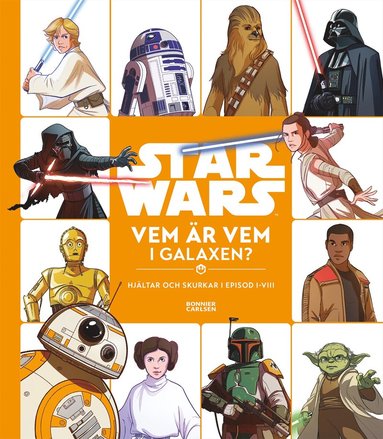 bokomslag Star Wars. Vem är vem i galaxen? : hjältar och skurkar i episod I-VIII