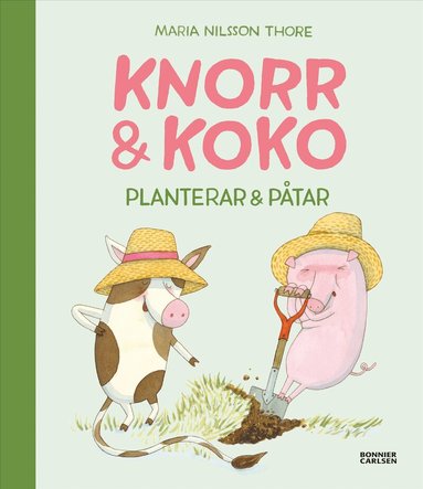 Maria Nilsson Thore - Knorr och Koko planterar och påtar, Inbunden