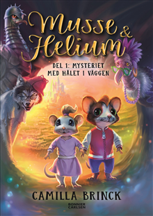 bokomslag Musse & Helium. Mysteriet med hålet i väggen