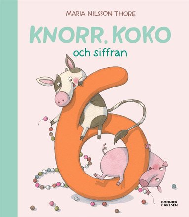 Maria Nilsson Thore - Knorr, Koko och siffran 6, Inbunden