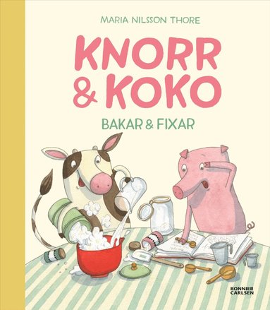 Maria Nilsson Thore - Knorr och Koko bakar och fixar, Inbunden