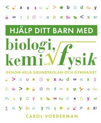 bokomslag Hjälp ditt barn med biologi, kemi och fysik genom hela grundskolan och gymnasiet