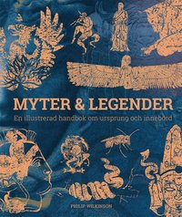 bokomslag Myter & legender : en illustrerad handbok om ursprung och innebörd