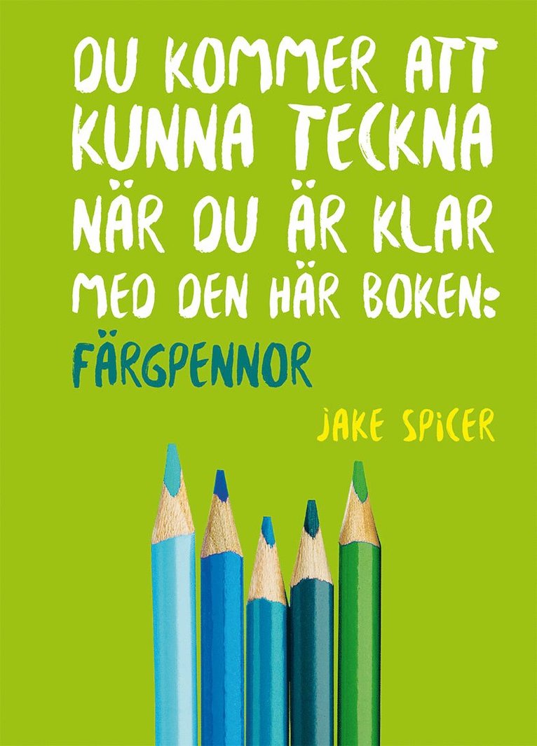 Du kommer att kunna teckna när du är klar med den här boken: färgpennor 1