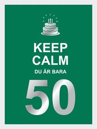 bokomslag Keep calm : du är bara 50