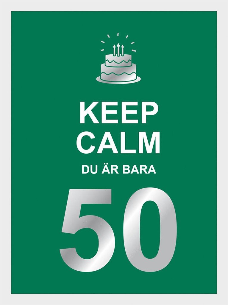 Keep calm : du är bara 50, Inbunden