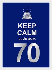 bokomslag Keep calm : du är bara 70