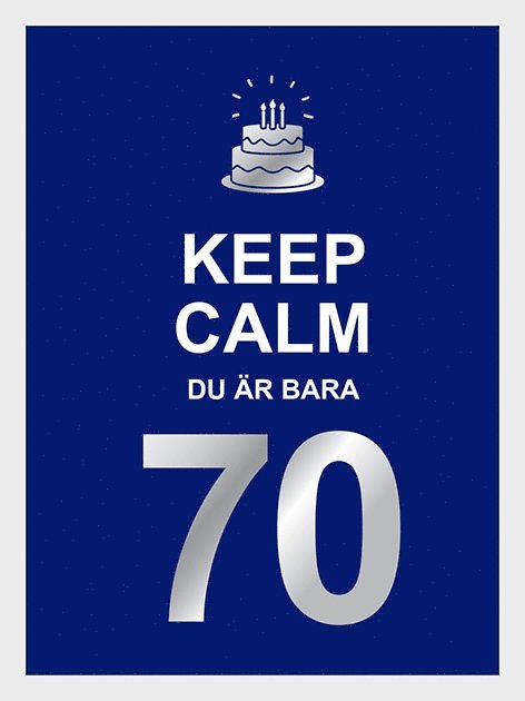 Keep calm : du är bara 70, Inbunden