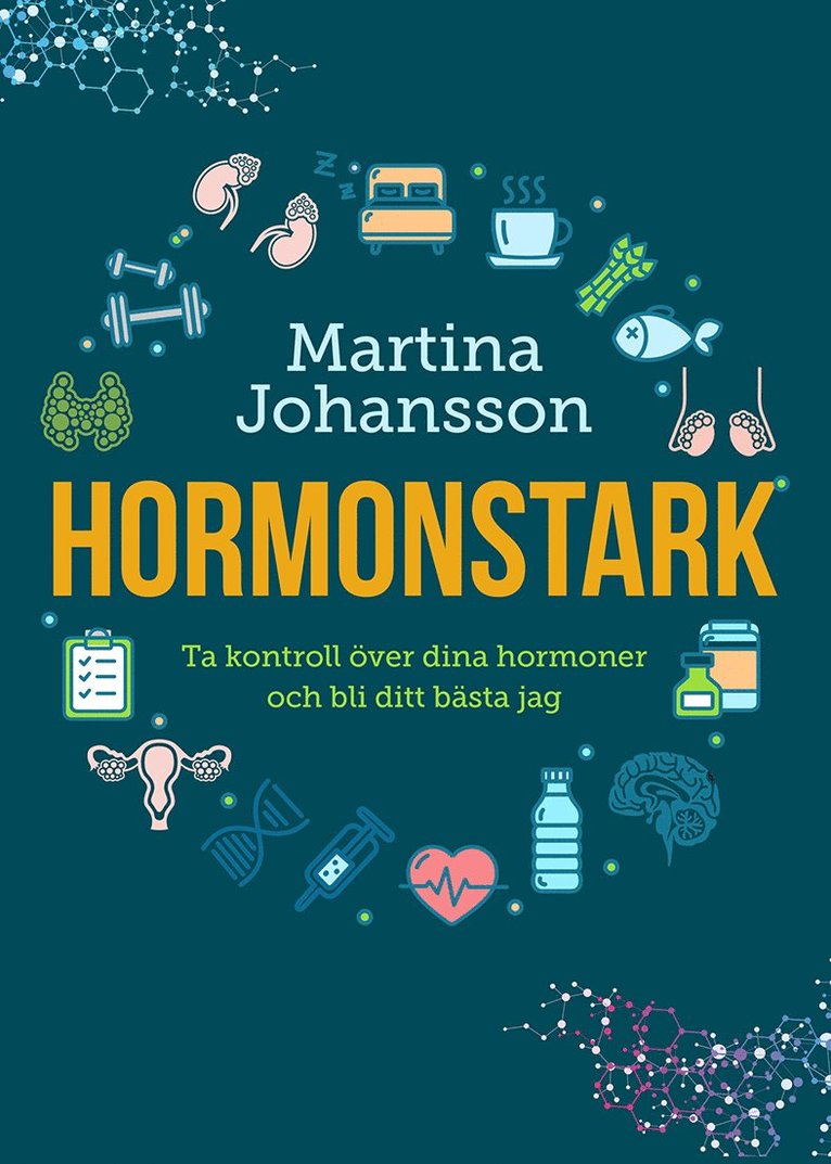 Hormonstark : ta kontroll över dina hormoner och bli ditt bästa jag 1