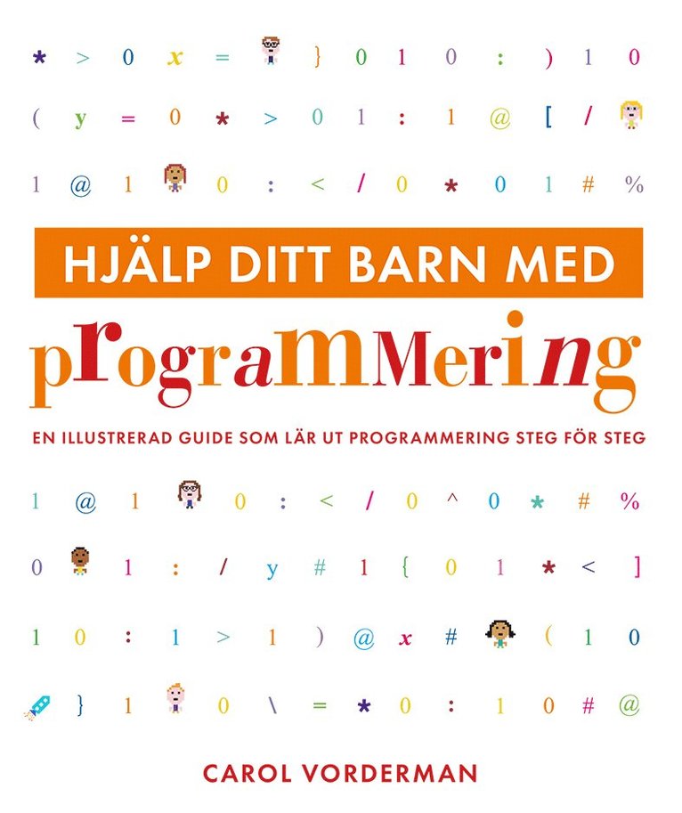 Hjälp ditt barn med programmering : en illustrerad guide som lär ut programmering steg för steg