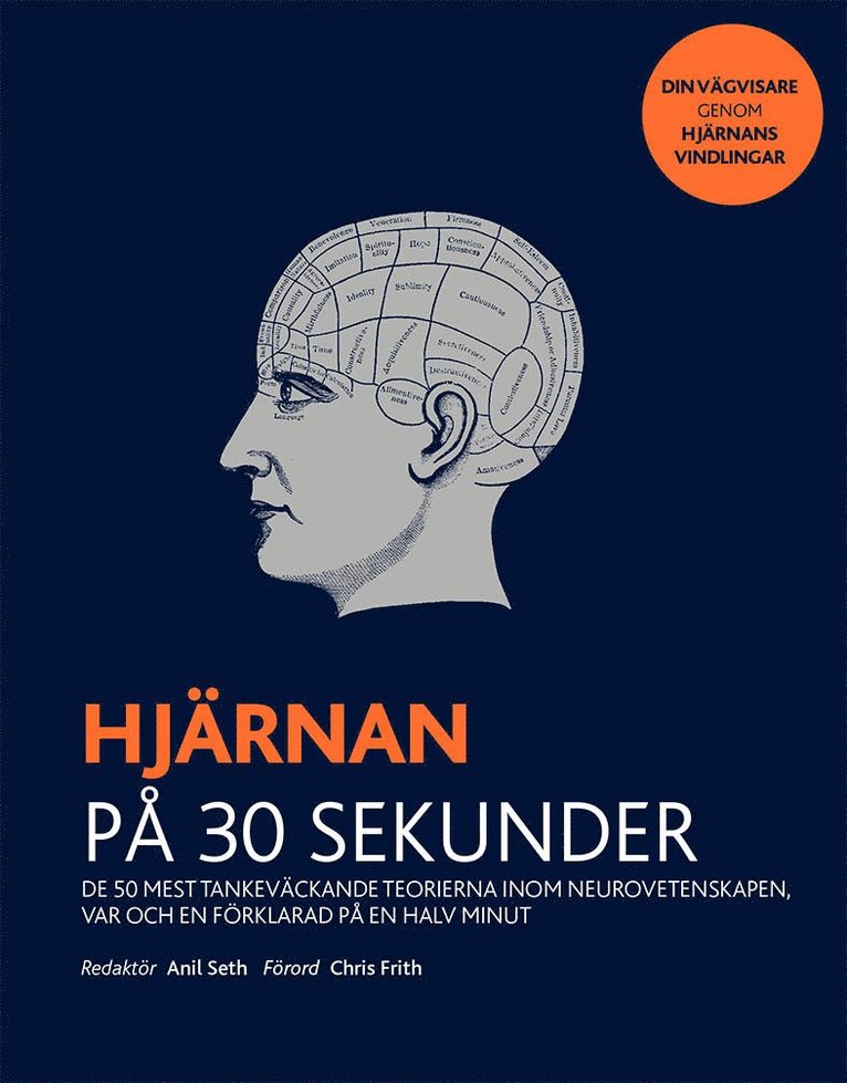 Anil Seth, Tristan Bekinschtein, Daniel Bor, Christian Jarrett, Ryota Kanai, Michael O'Shea, Jamie Ward - Hjärnan på 30 sekunder : de 50 mest tankeväckande teorierna inom neurovetenskapen, var och en förklarad på en halv minut, Häftad