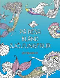 bokomslag På resa bland sjöjungfrur : en målarbok